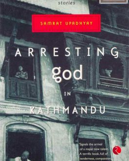 arresting-god-in-kathmandu-samrat-upadhyay-bookshimalaya